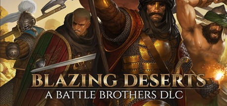 NEWS : Battle Brothers, DLC BLazing Deserts, petites choses
