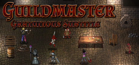 PRESENTATION : Guildmaster: Gratuitous Subtitle + vidéo de Valandryl