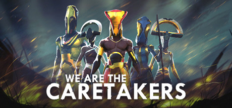 NEWS – We are the Caretakers, accès anticipé daté