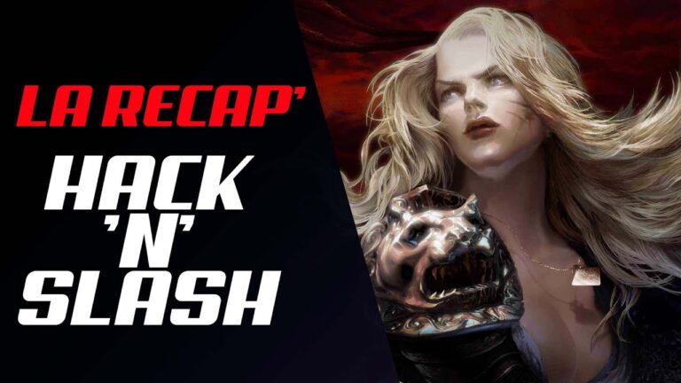 VIDEO – La récap hack&rsquo;n&rsquo;slash #184