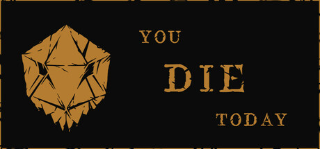 PRESENTATION – You Die Today