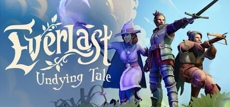 PRESENTATION – Everlast : Undying Tale PRESENTATION – Everlast : Undying Tale