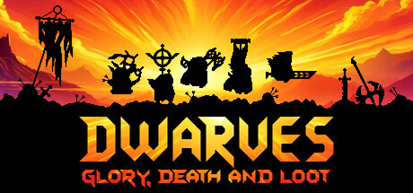 Dwarves : Glory, Death and Loot