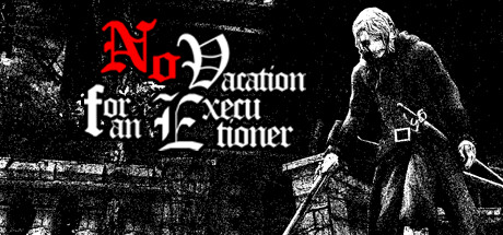 PRESENTATION & SORTIE – No Vacation for an Executioner